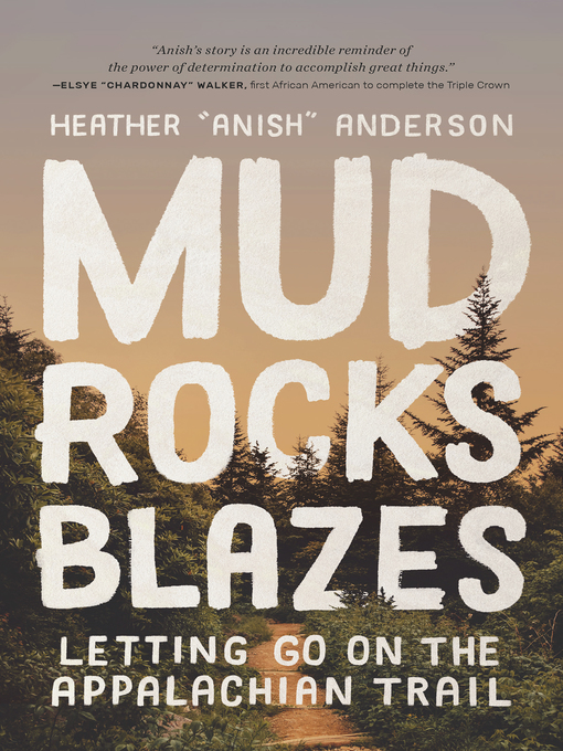 Title details for Mud, Rocks, Blazes by Heather Anderson - Wait list